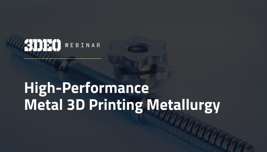 Promotional graphic for a webinar on high-performance metal 3d printing metallurgy, featuring a metal screw and gear on a gray background with text overlay.