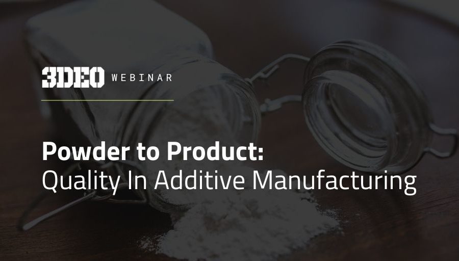 A promotional image for a "3deo webinar" on "powder to product: quality in additive manufacturing," featuring an overturned jar spilling powder onto a wooden surface.