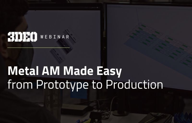 A person analyzing code on dual computer monitors, with the text "metal am made easy from prototype to production" and a logo for a "3deo webinar.