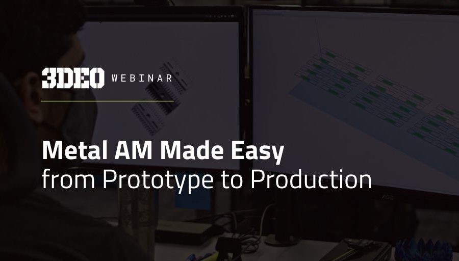 A person analyzing code on dual computer monitors, with the text "metal am made easy from prototype to production" and a logo for a "3deo webinar.