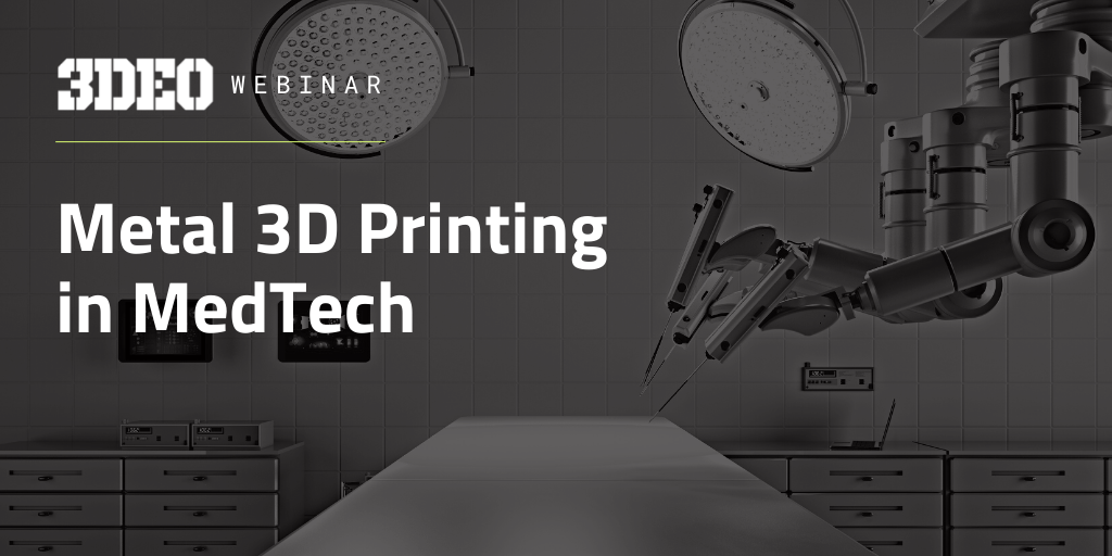 Graphic for a webinar titled "Metal 3D Printing in Medtech," featuring an image of a robotic 3D printer creating a bone scraper in a laboratory setting.