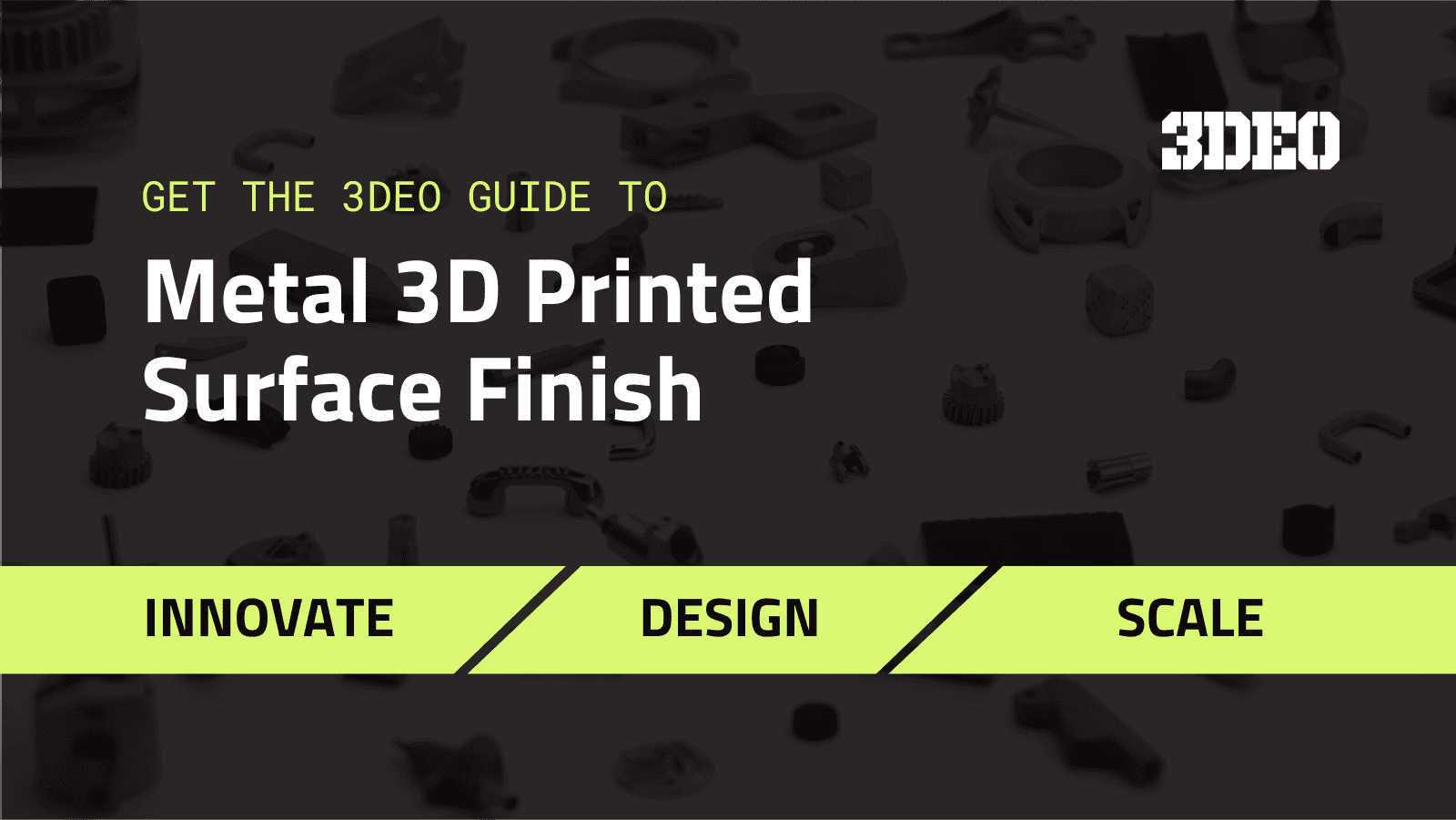 Surface Finish Guide 3DEO Metal Additive Manufacturing